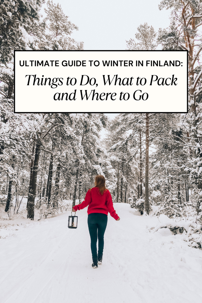 Ultimate Guide to Winter in Finland: Things to Do, What to Pack and Where to Go.